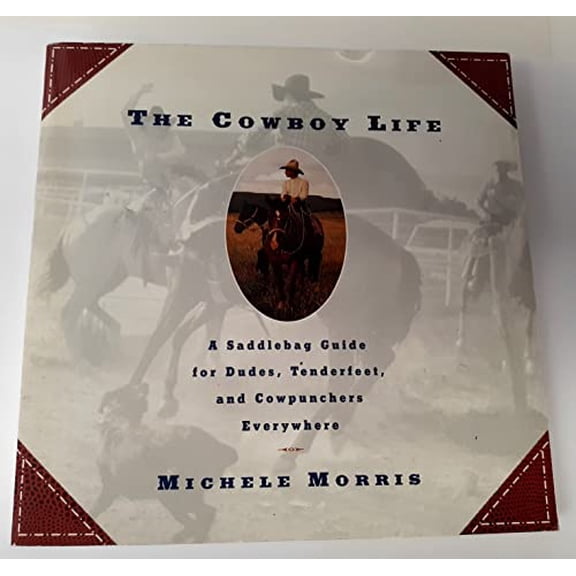 Pre-Owned The Cowboy Life: A Saddlebag Guide for Dudes, Tenderfeet, and Cowpunchers Everywhere (Paperback) 0671866826 9780671866822