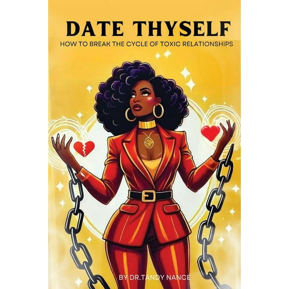Date Thyself: How To Break The Cycle Of Toxic Relationships, (Paperback)
