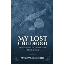 My Lost Childhood: A Prussian Family Under The Hitler Regime, (Paperback)