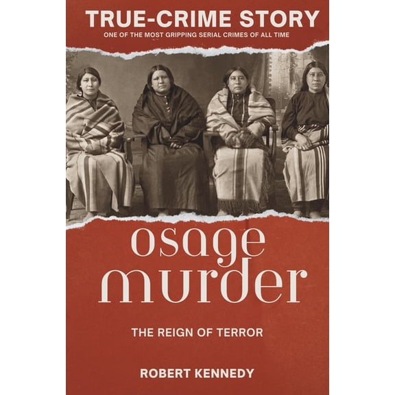 True-Crime Story: The Osage Murders and the Reign of Terror, (Paperback)