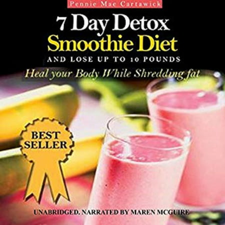 7 Day Detox Smoothie Diet: And Lose Up to 10 Pounds - (Best Diet To Lose 10 Pounds In A Month)