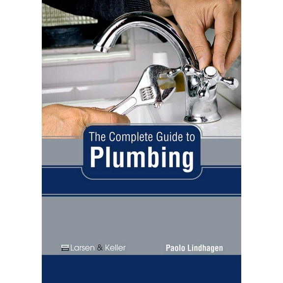 The Complete Guide to Plumbing