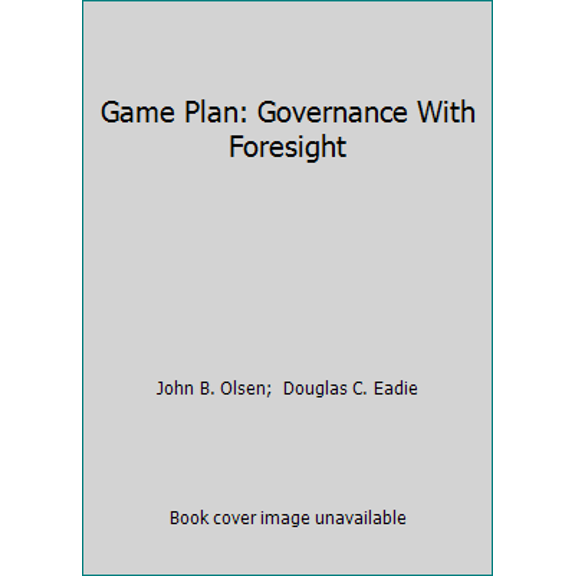Pre-Owned Game Plan: Governance With Foresight (Paperback) 0934842205 9780934842204