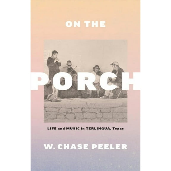On the Porch : Life and Music in Terlingua, Texas (Hardcover)