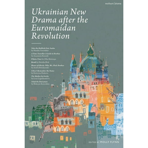 Ukrainian New Drama After the Euromaidan Revolution: Take the Rubbish Out, Sasha; A Time Traveller's Guide to Donbas; Pi, (Hardcover)