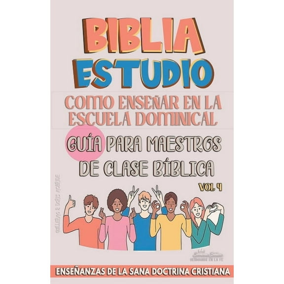 La EnseÃ±anza en la Clase BÃ­blica Como EnseÃ±ar en la Escuela Dominical: GuÃ­a para Maestros de Clase BÃ­blica, Book 4, (Paperback)