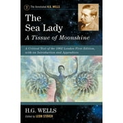 Annotated H.G. Wells: The Sea Lady: A Tissue of Moonshine (Paperback)
