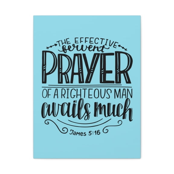 Scripture Walls The Effective Prayer James 5:16 Bible Verse Canvas Christian Wall Art Ready To Hang Unframed