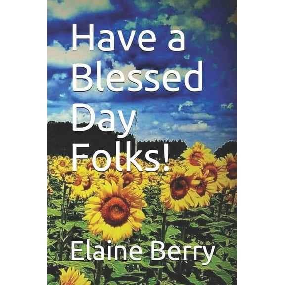 Have a Blessed Day Folks! (Paperback)