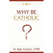 Why Be Catholic (Hardcover)