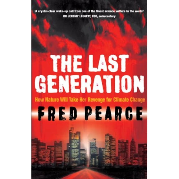 Pre-Owned The Last Generation : How Nature Will Take Her Revenge for Climate Change (Hardcover) 1552638707 9781552638705