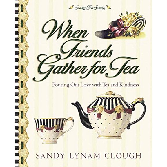 Pre-Owned When Friends Gather for Tea: Pouring Out Love with Tea and Kindness, 9780736906678, 0736906673, Hardcover,