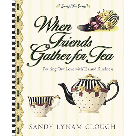 Pre-Owned When Friends Gather for Tea: Pouring Out Love with Tea and Kindness, 9780736906678, 0736906673, Hardcover,