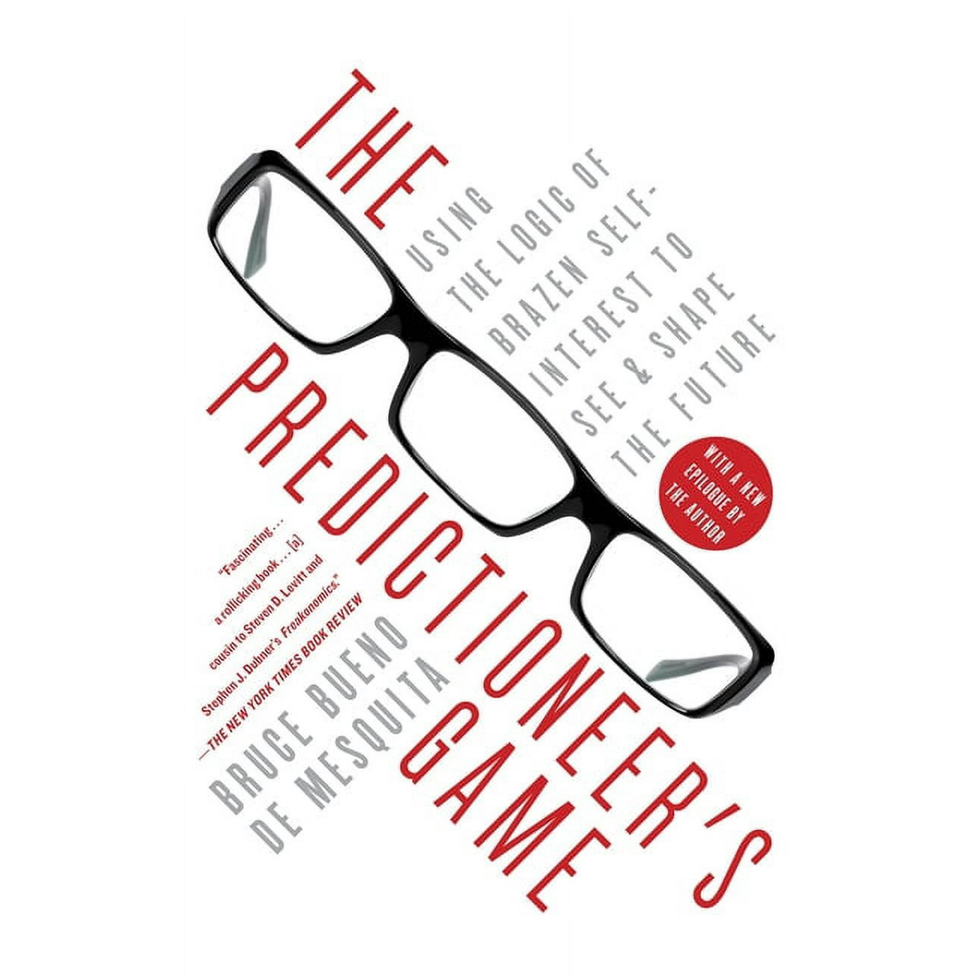 The Predictioneer s Game: Using the Logic of Brazen Self-Interest to See and Shape the Future (Paperback)
