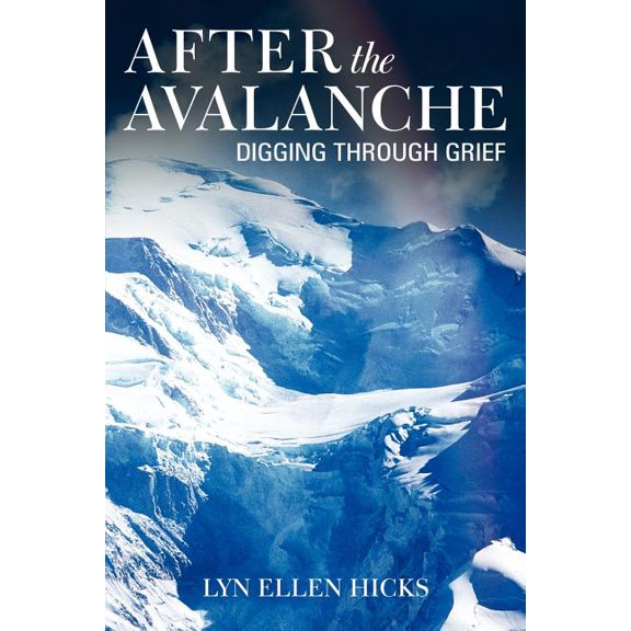 After the Avalanche : Digging Through Grief