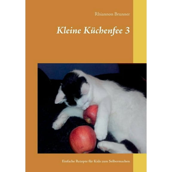 Kleine KÃ¼chenfee 3: Einfache Rezepte fÃ¼r Kids zum Selbermachen, (Paperback)