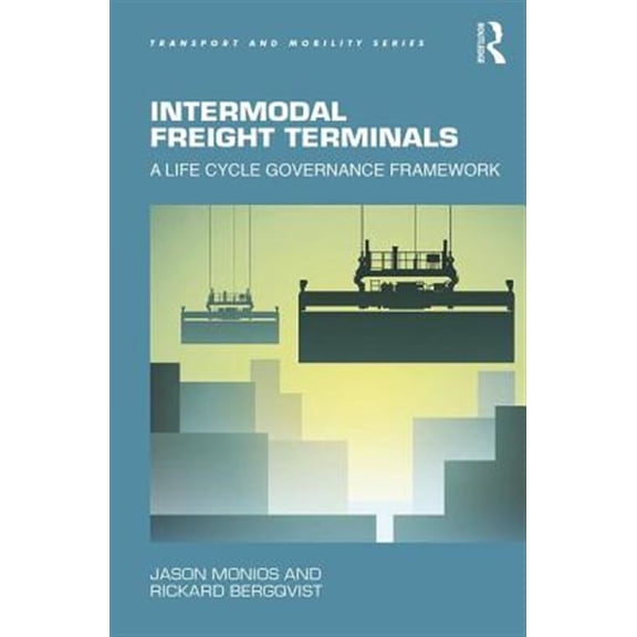 Pre-Owned Transport and Mobility Intermodal Freight Terminals: A Life Cycle Governance Framework, (Hardcover)