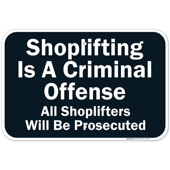 Shoplifting Is A Criminal Offense Sign, 12x18 Aluminum