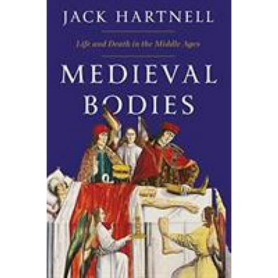 Pre-Owned Medieval Bodies: Life and Death in the Middle Ages, 9781324002161, 1324002166, Hardcover, Illustrated edition