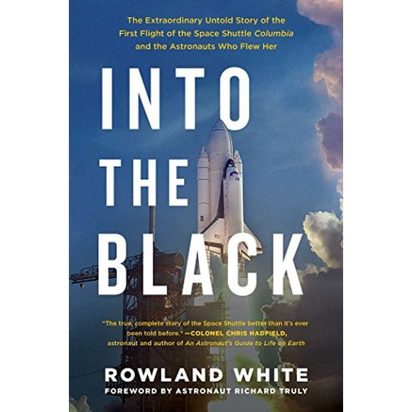 Into the Black : l'Histoire Inconnue Extraordinaire du Premier Vol de la Navette Spatiale Columbia et les Astronautes Qui l'Ont Volée