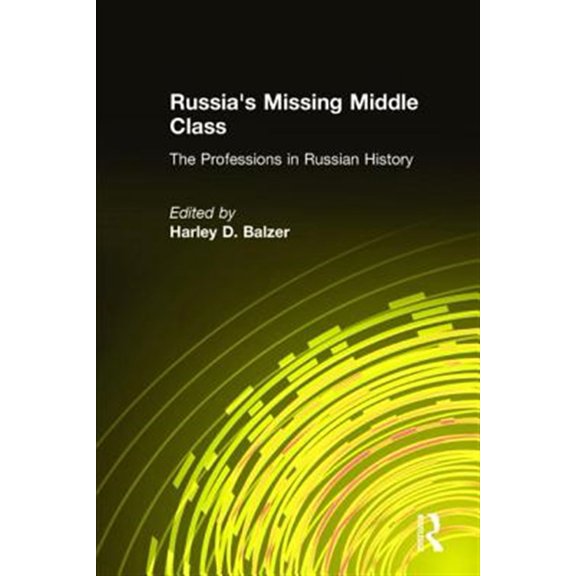 Pre-Owned Russia's Missing Middle Class: The Professions in Russian History: The Professions in Russian History, (Hardcover)