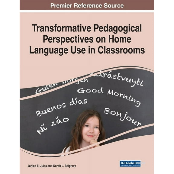 Transformative Pedagogical Perspectives on Home Language Use in Classrooms, (Paperback)