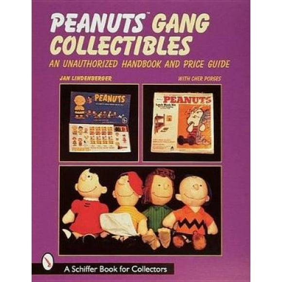 Peanuts (R) Gang Collectibles: An Unauthorized Handbook and Price Guide