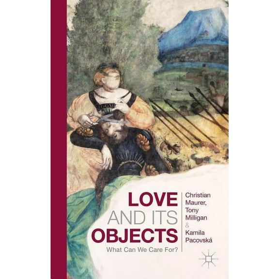 Love and Its Objects: What Can We Care For?, (Hardcover)