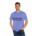 thumbnail image 4 of Funny To Do List Bar Manager Retired Worker Women Men Novelty School Bar Manager Pun Graduation Gag Unisex Garment-Dyed T-shirt, 4 of 4