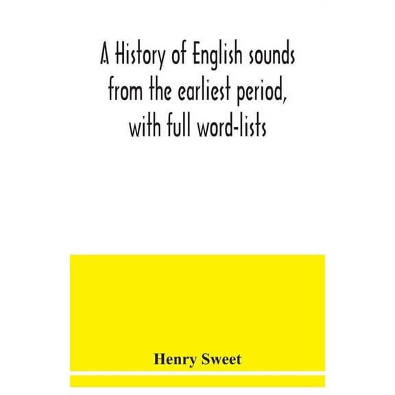 A history of English sounds from the earliest period, with full word-lists (Paperback)