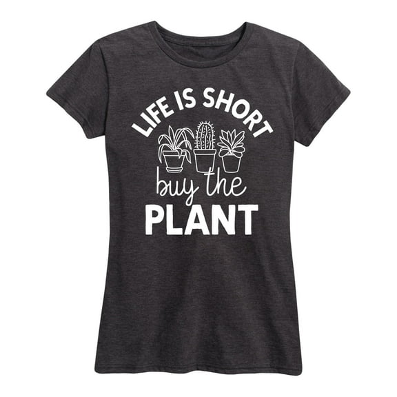 Instant Message - Life Is Short Buy The Plant - Women's Short Sleeve Graphic T-Shirt