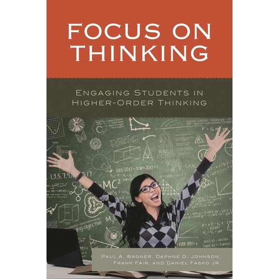 Focus on Thinking: Engaging Educators in Higher-Order Thinking, (Hardcover)