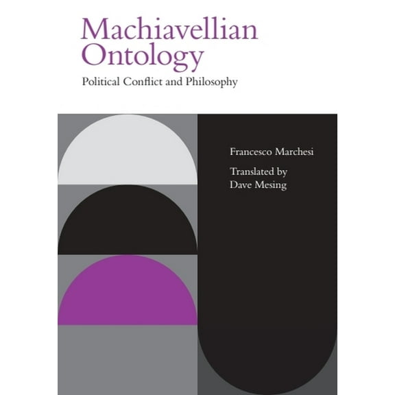 Incitements Machiavellian Ontology: Political Conflict and Philosophy, (Paperback)