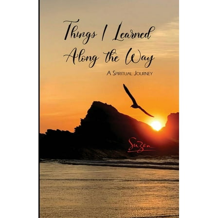 Things I Learned Along the Way: A Spiritual Journey (Paperback)