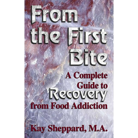 From the First Bite: A Complete Guide to Recovery from Food Addiction, (Paperback)