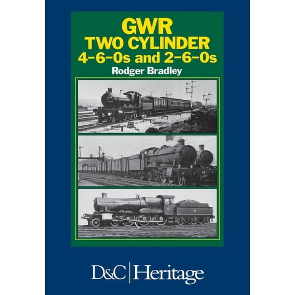 Great Western Railway Two Cylinder 4-6-0's and 2-6-0's, (Hardcover)