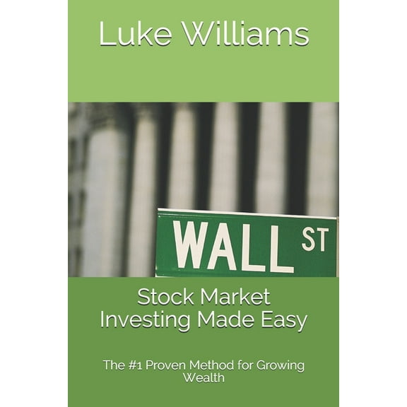 Stock Market Investing Made Easy: The #1 Proven Method for (Growing Wealth)