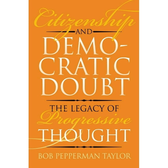 American Political Thought Citizenship and Democratic Doubt: The Legacy of Progressive Thought, (Paperback)