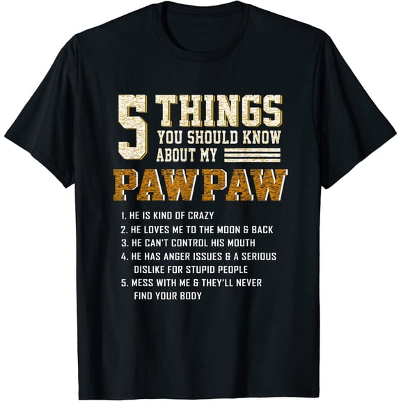 Funny 5 Things Grandpa Pawpaw Shirt T-Shirt