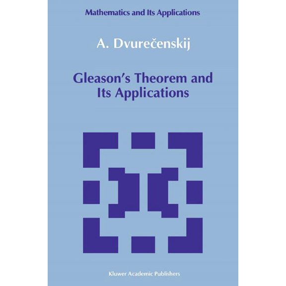 Mathematics and Its Applications Gleason's Theorem and Its Applications, Book 60, (Paperback)