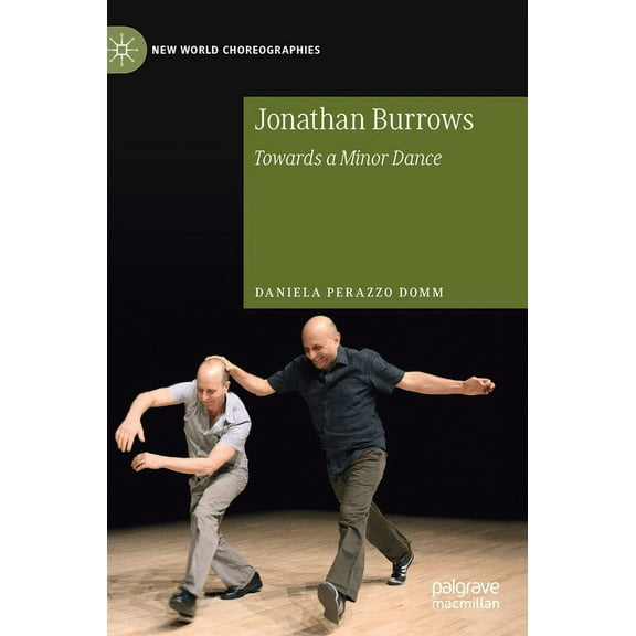 New World Choreographies Jonathan Burrows: Towards a Minor Dance, (Hardcover)