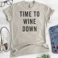 thumbnail image 2 of Time To Wine Down Shirt, Unisex Women's Men's Shirt, Wine Shirt, Wine Mom Shirt, Wine Party Shirt, Light Silk Gray, 3X-Large, 2 of 6