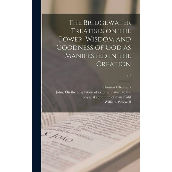 The Bridgewater Treatises on the Power, Wisdom and Goodness of God as Manifested in the Creation; v.1 (Hardcover)