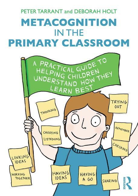 Metacognition in the Primary Classroom : A Practical Guide to Helping ...