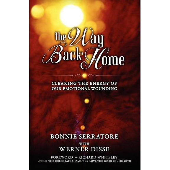 The Way Back Home - Clearing the Energy of Our Emotional Wounding, (Paperback)