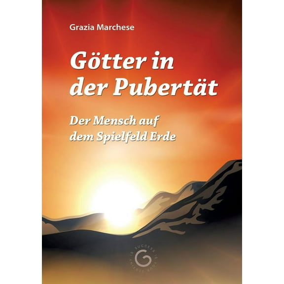 Götter in der Pubertät: Der Mensch auf dem Spielfeld Erde (Paperback)