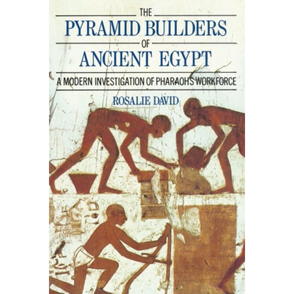 Pre-Owned The Pyramid Builders of Ancient Egypt: A Modern Investigation of Pharaoh's Workforce (Paperback) 0415152925 9780415152921