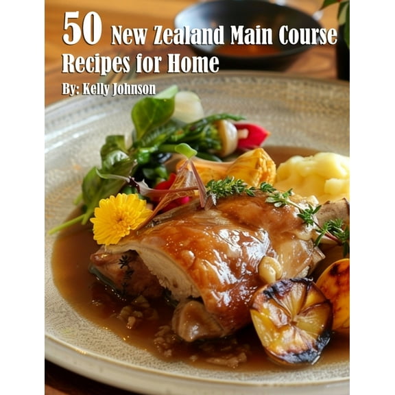 50 New Zealand Main Course Recipes for Home, (Paperback)