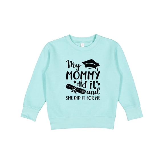 Inktastic My Mommy Did It Graduation Toddler Sweatshirt