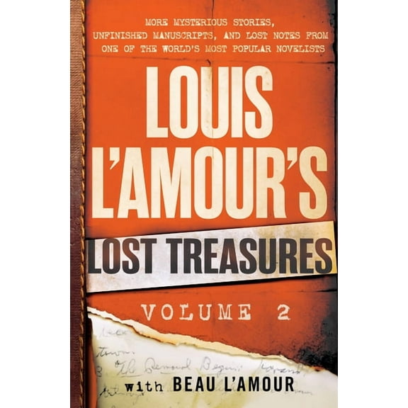 Louis L'Amour's Lost Treasures Louis l'Amour's Lost Treasures: Volume 2: More Mysterious Stories, Unfinished Manuscripts, and Lost Notes from One of th, (Hardcover)